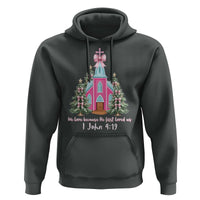 Christian Religious God Valentine's Day Hoodie We Love Because He First Loved Us Bible Verse