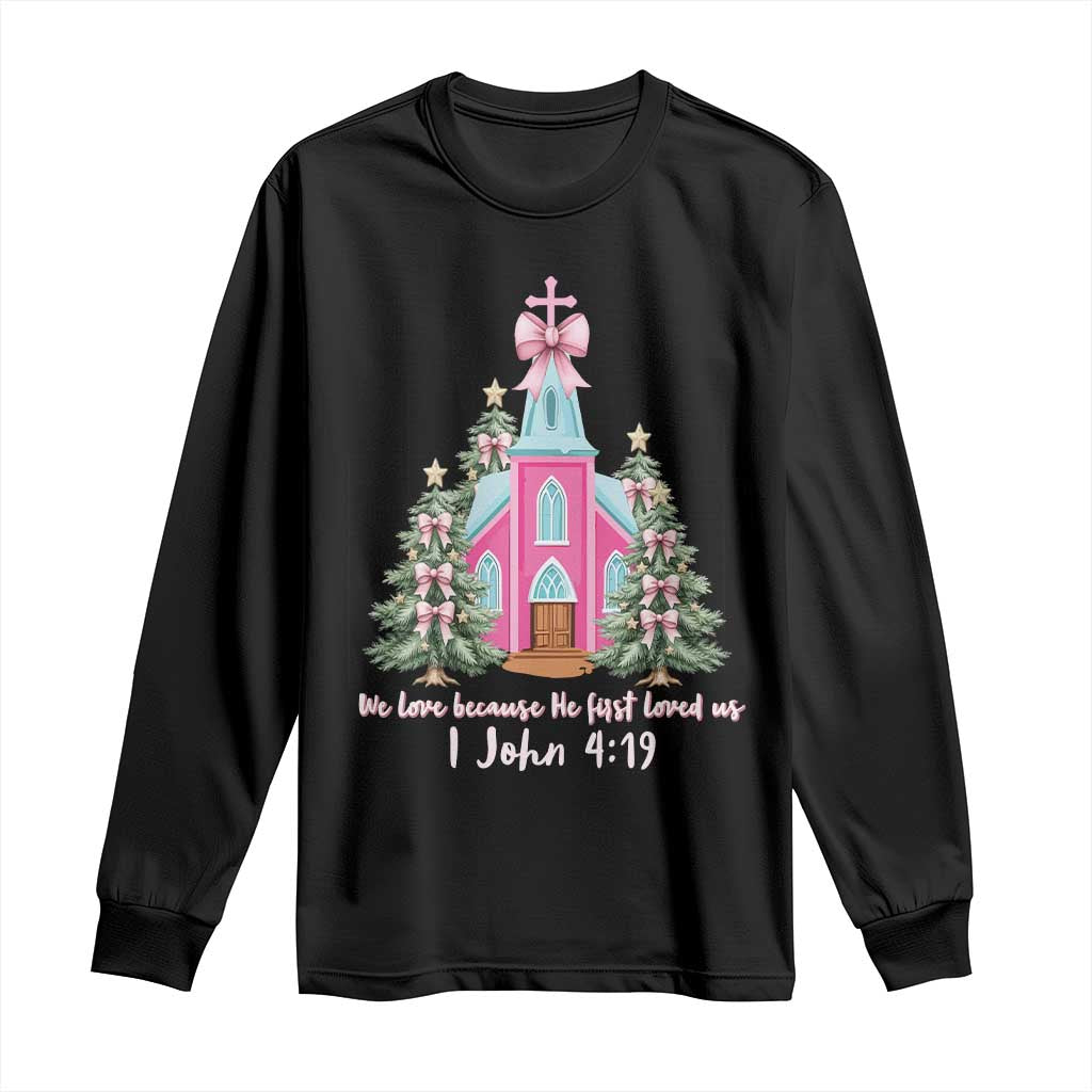 Christian Religious God Valentine's Day Long Sleeve Shirt We Love Because He First Loved Us Bible Verse