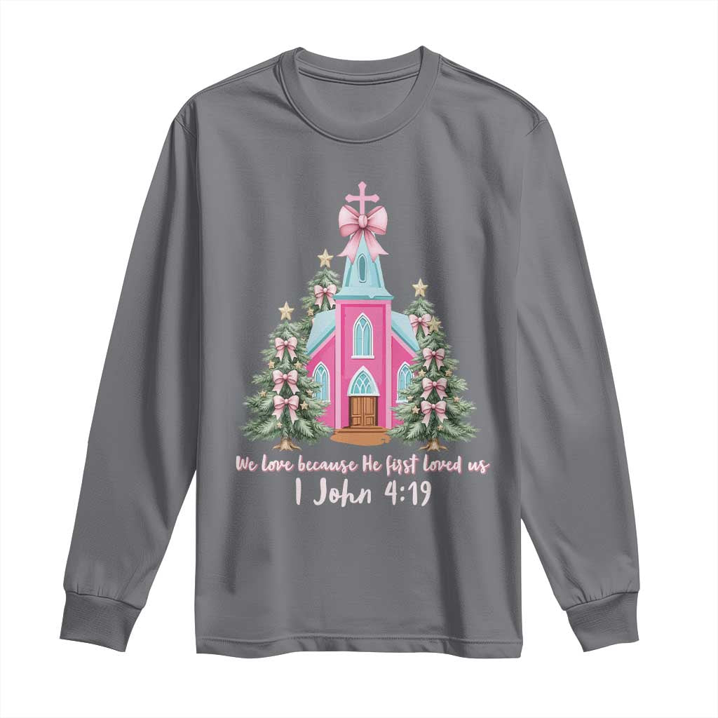 Christian Religious God Valentine's Day Long Sleeve Shirt We Love Because He First Loved Us Bible Verse