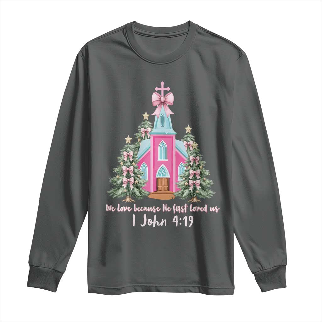 Christian Religious God Valentine's Day Long Sleeve Shirt We Love Because He First Loved Us Bible Verse