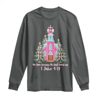 Christian Religious God Valentine's Day Long Sleeve Shirt We Love Because He First Loved Us Bible Verse