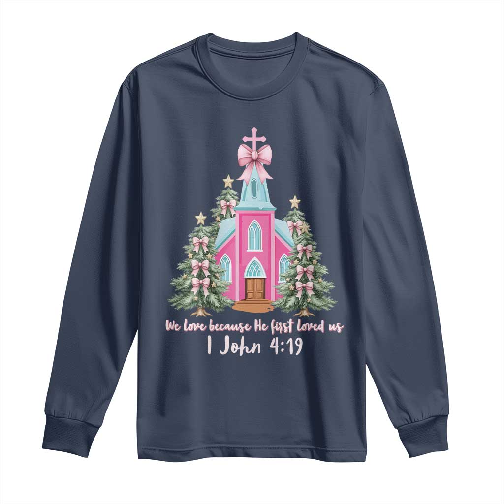 Christian Religious God Valentine's Day Long Sleeve Shirt We Love Because He First Loved Us Bible Verse