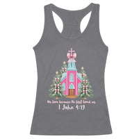 Christian Religious God Valentine's Day Racerback Tank Top We Love Because He First Loved Us Bible Verse