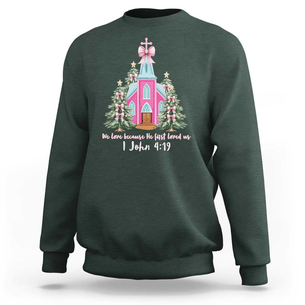 Christian Religious God Valentine's Day Sweatshirt We Love Because He First Loved Us Bible Verse