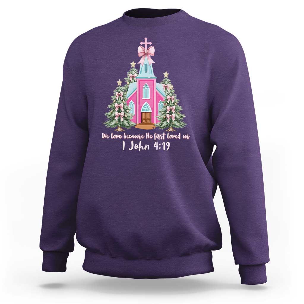 Christian Religious God Valentine's Day Sweatshirt We Love Because He First Loved Us Bible Verse