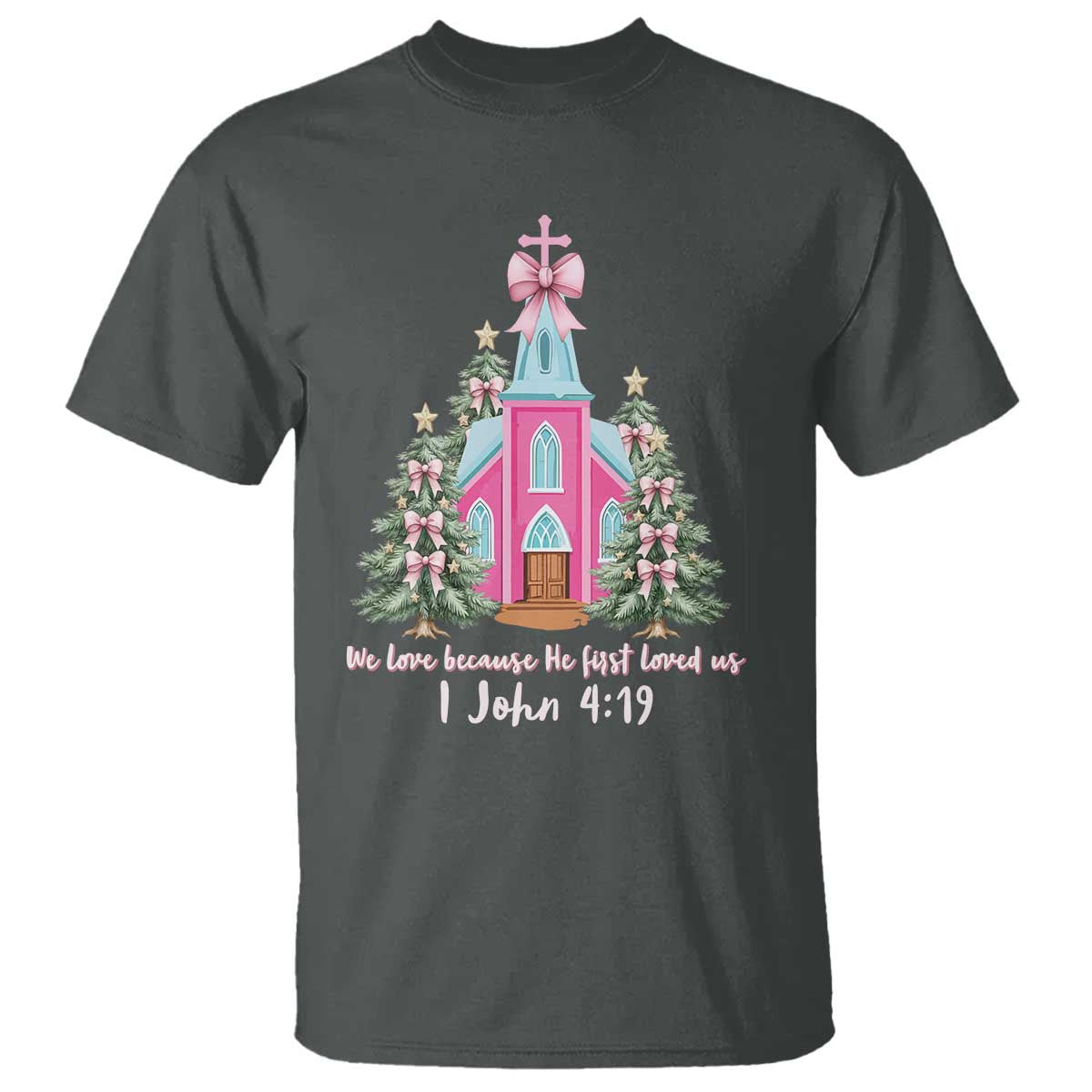 Christian Religious God Valentine's Day T Shirt We Love Because He First Loved Us Bible Verse