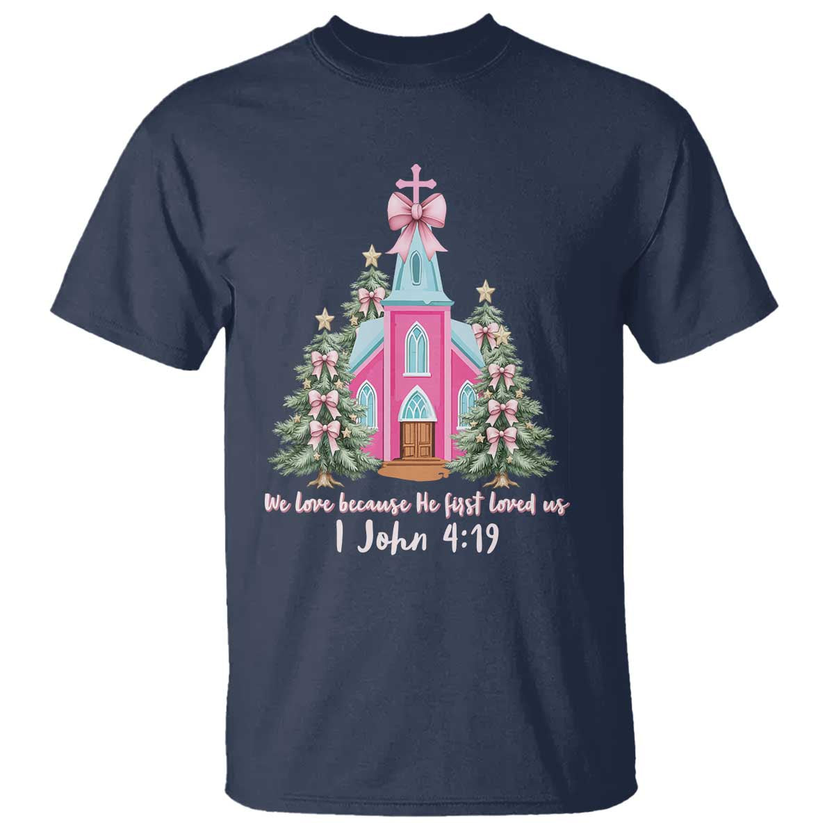 Christian Religious God Valentine's Day T Shirt We Love Because He First Loved Us Bible Verse