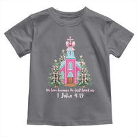 Christian Religious God Valentine's Day Toddler T Shirt We Love Because He First Loved Us Bible Verse