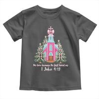 Christian Religious God Valentine's Day Toddler T Shirt We Love Because He First Loved Us Bible Verse