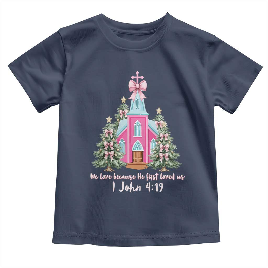 Christian Religious God Valentine's Day Toddler T Shirt We Love Because He First Loved Us Bible Verse