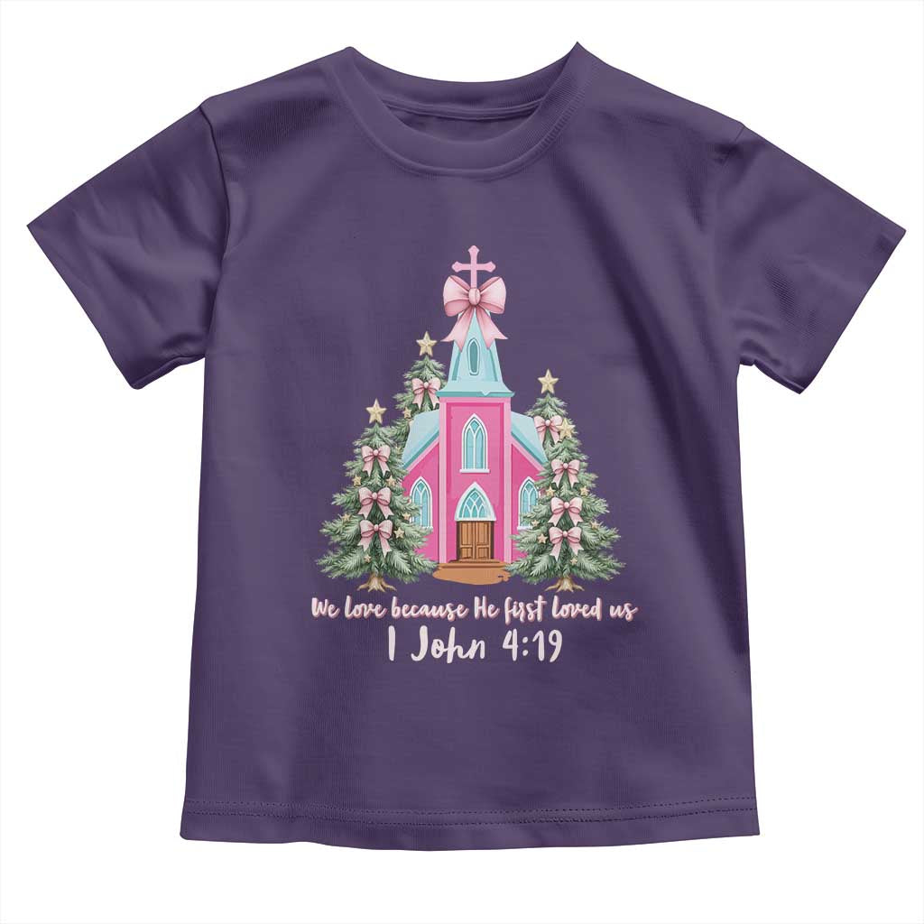 Christian Religious God Valentine's Day Toddler T Shirt We Love Because He First Loved Us Bible Verse