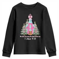 Christian Religious God Valentine's Day Youth Sweatshirt We Love Because He First Loved Us Bible Verse