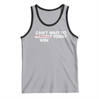 Funny Can't Wait To Gamble Win Today Tank Top Gambling Game