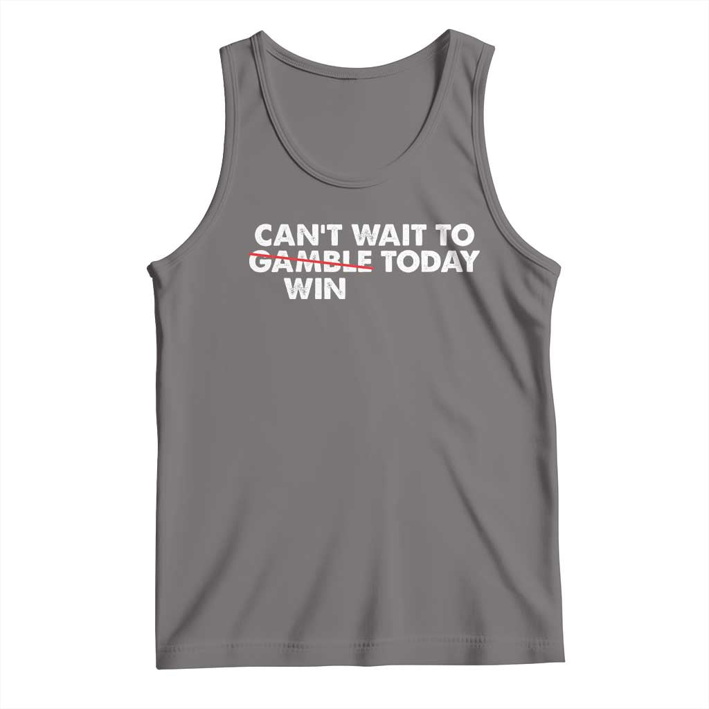 Funny Can't Wait To Gamble Win Today Tank Top Gambling Game