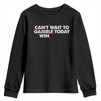 Funny Can't Wait To Gamble Win Today Youth Sweatshirt Gambling Game