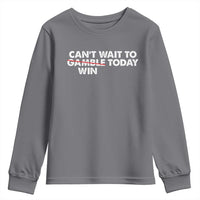 Funny Can't Wait To Gamble Win Today Youth Sweatshirt Gambling Game