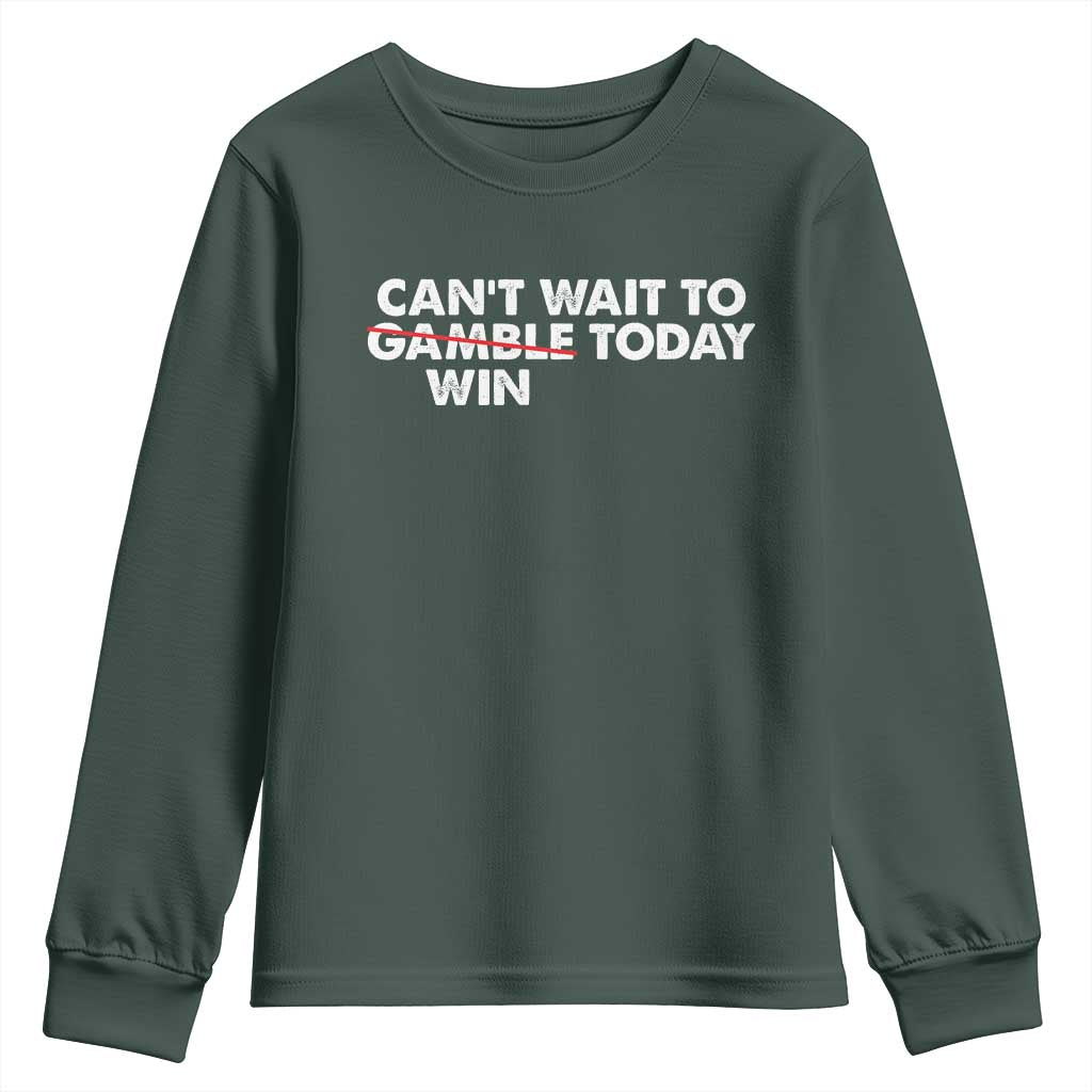 Funny Can't Wait To Gamble Win Today Youth Sweatshirt Gambling Game
