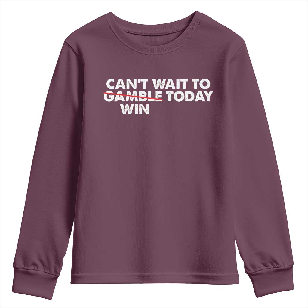 Funny Can't Wait To Gamble Win Today Youth Sweatshirt Gambling Game