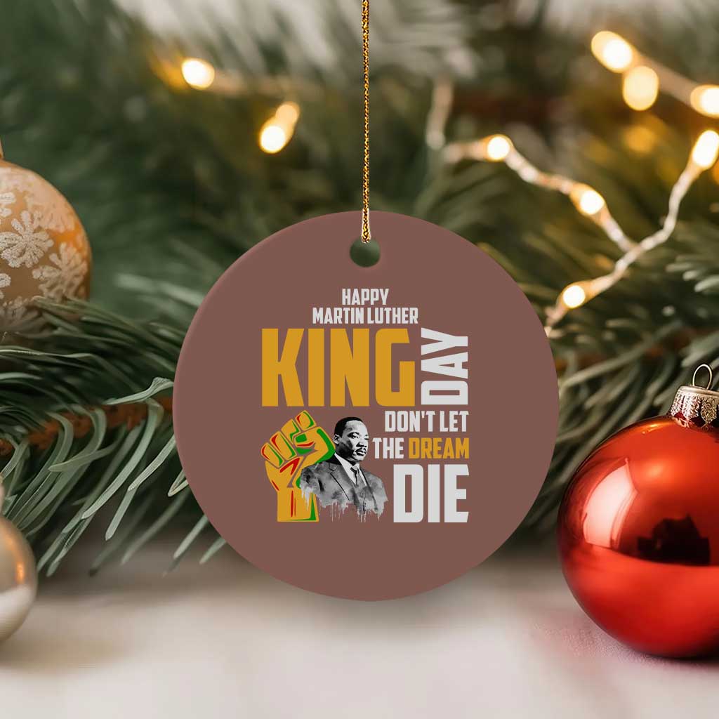 Happy MLK Day Don't Let The Dream Die Ceramic Ornament Martin Luther King Black History Month