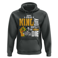 Happy MLK Day Don't Let The Dream Die Hoodie Martin Luther King Black History Month
