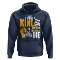 Happy MLK Day Don't Let The Dream Die Hoodie Martin Luther King Black History Month