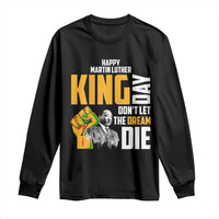 Happy MLK Day Don't Let The Dream Die Long Sleeve Shirt Martin Luther King Black History Month