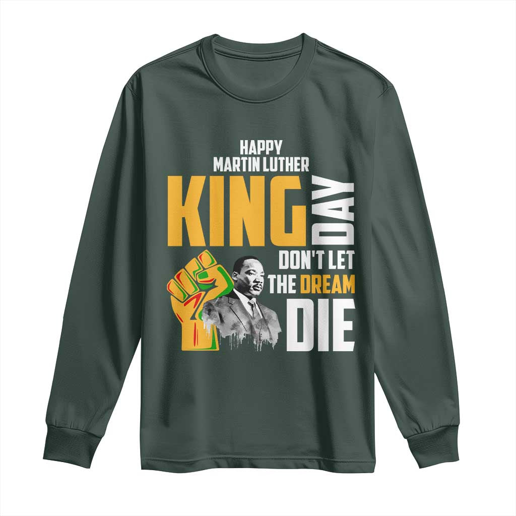 Happy MLK Day Don't Let The Dream Die Long Sleeve Shirt Martin Luther King Black History Month