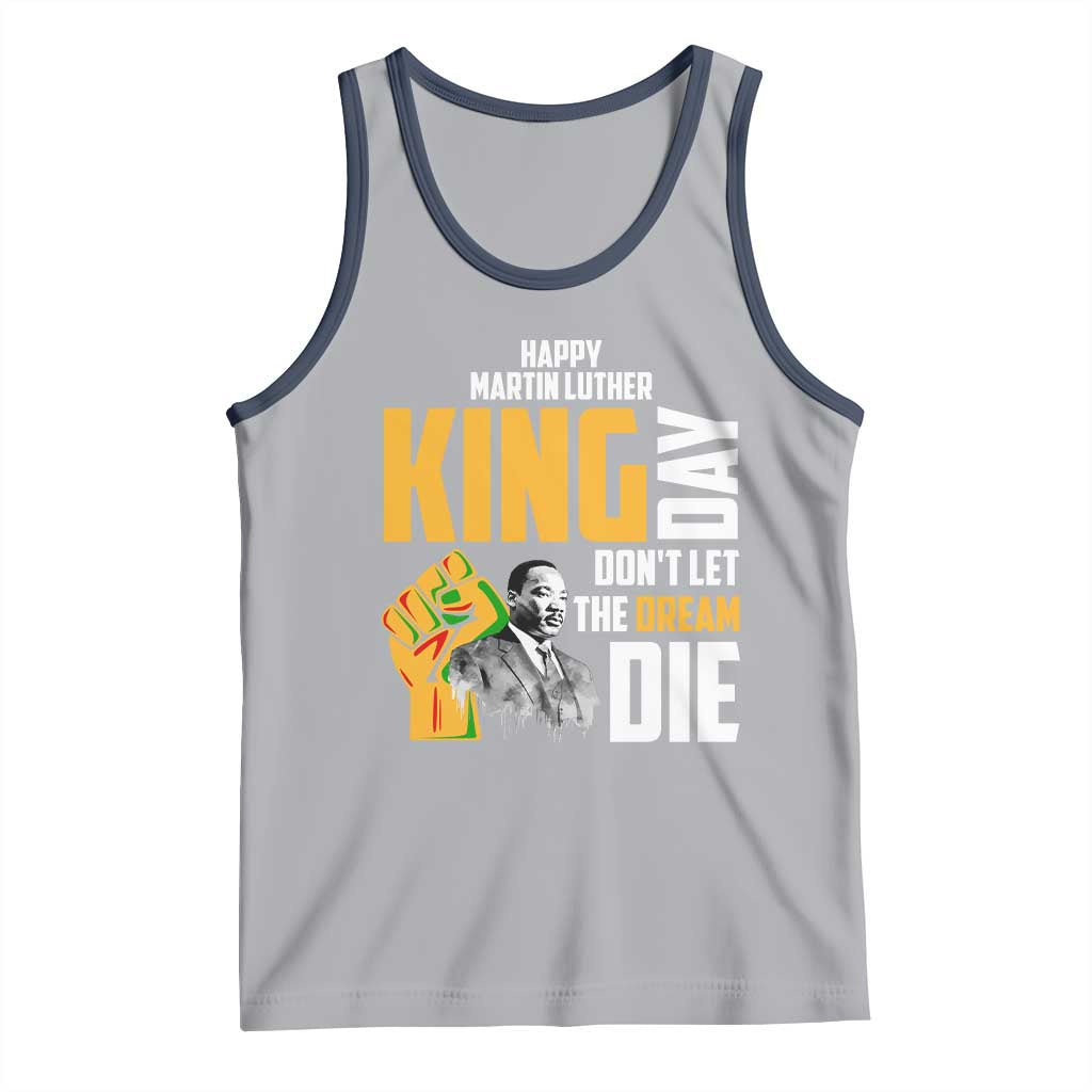Happy MLK Day Don't Let The Dream Die Tank Top Martin Luther King Black History Month