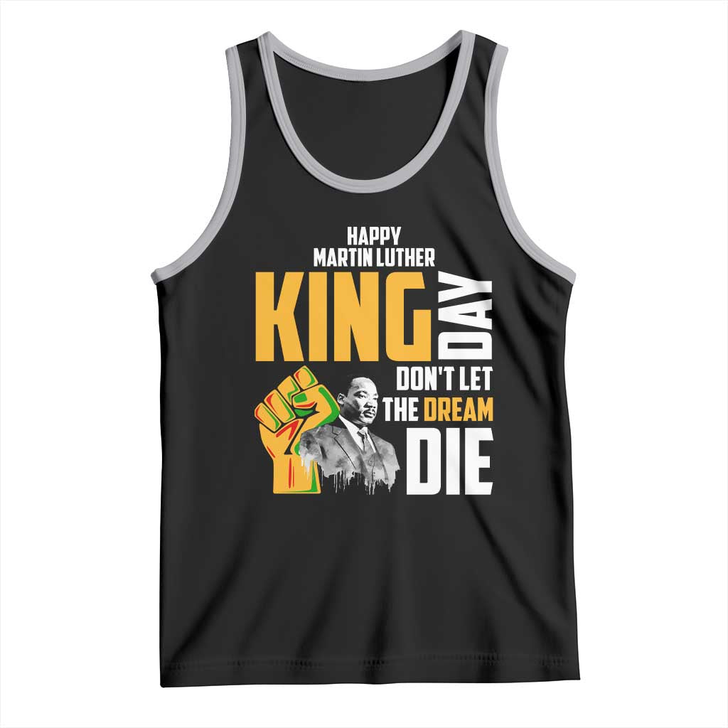 Happy MLK Day Don't Let The Dream Die Tank Top Martin Luther King Black History Month
