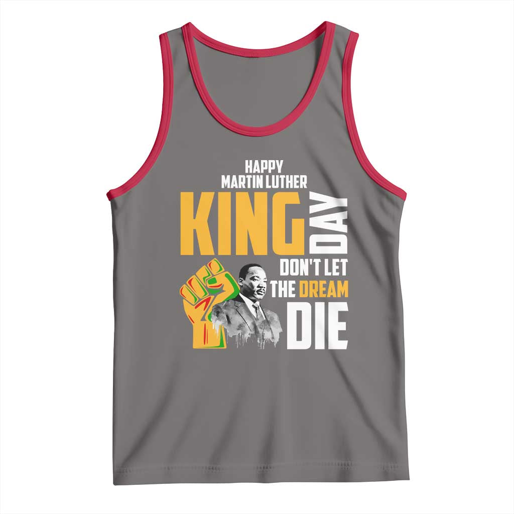 Happy MLK Day Don't Let The Dream Die Tank Top Martin Luther King Black History Month