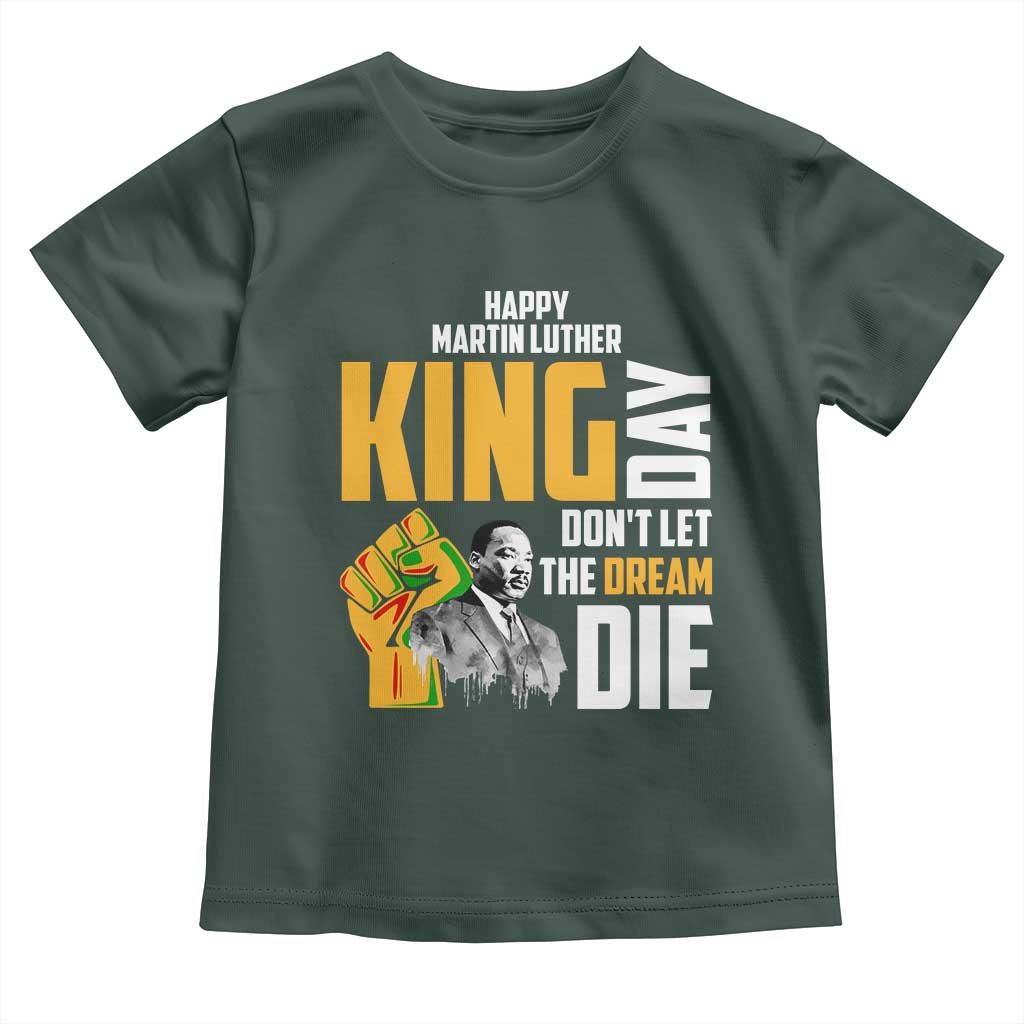 Happy MLK Day Don't Let The Dream Die Toddler T Shirt Martin Luther King Black History Month