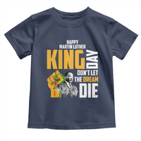 Happy MLK Day Don't Let The Dream Die Toddler T Shirt Martin Luther King Black History Month