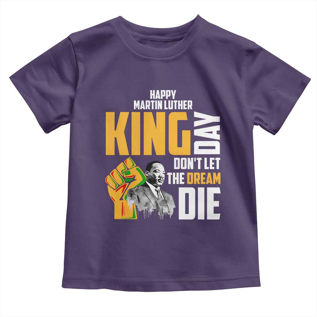 Happy MLK Day Don't Let The Dream Die Toddler T Shirt Martin Luther King Black History Month