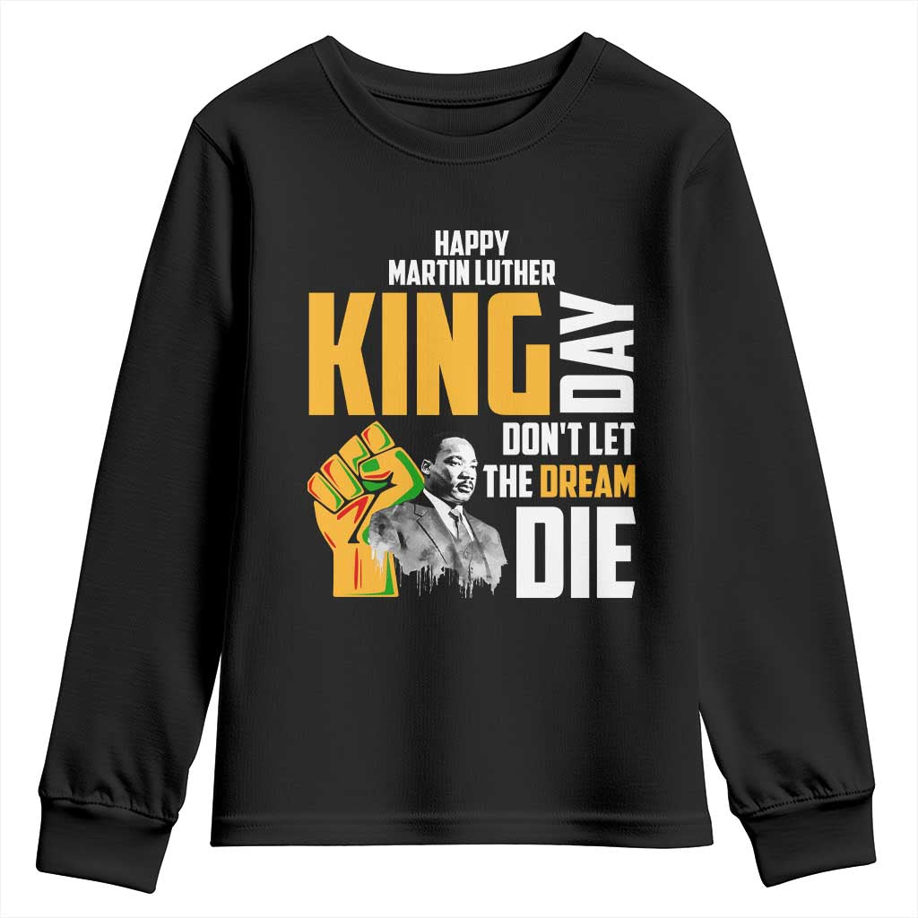 Happy MLK Day Don't Let The Dream Die Youth Sweatshirt Martin Luther King Black History Month
