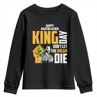 Happy MLK Day Don't Let The Dream Die Youth Sweatshirt Martin Luther King Black History Month