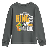 Happy MLK Day Don't Let The Dream Die Youth Sweatshirt Martin Luther King Black History Month