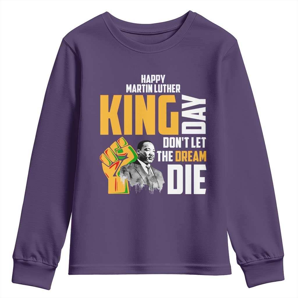 Happy MLK Day Don't Let The Dream Die Youth Sweatshirt Martin Luther King Black History Month