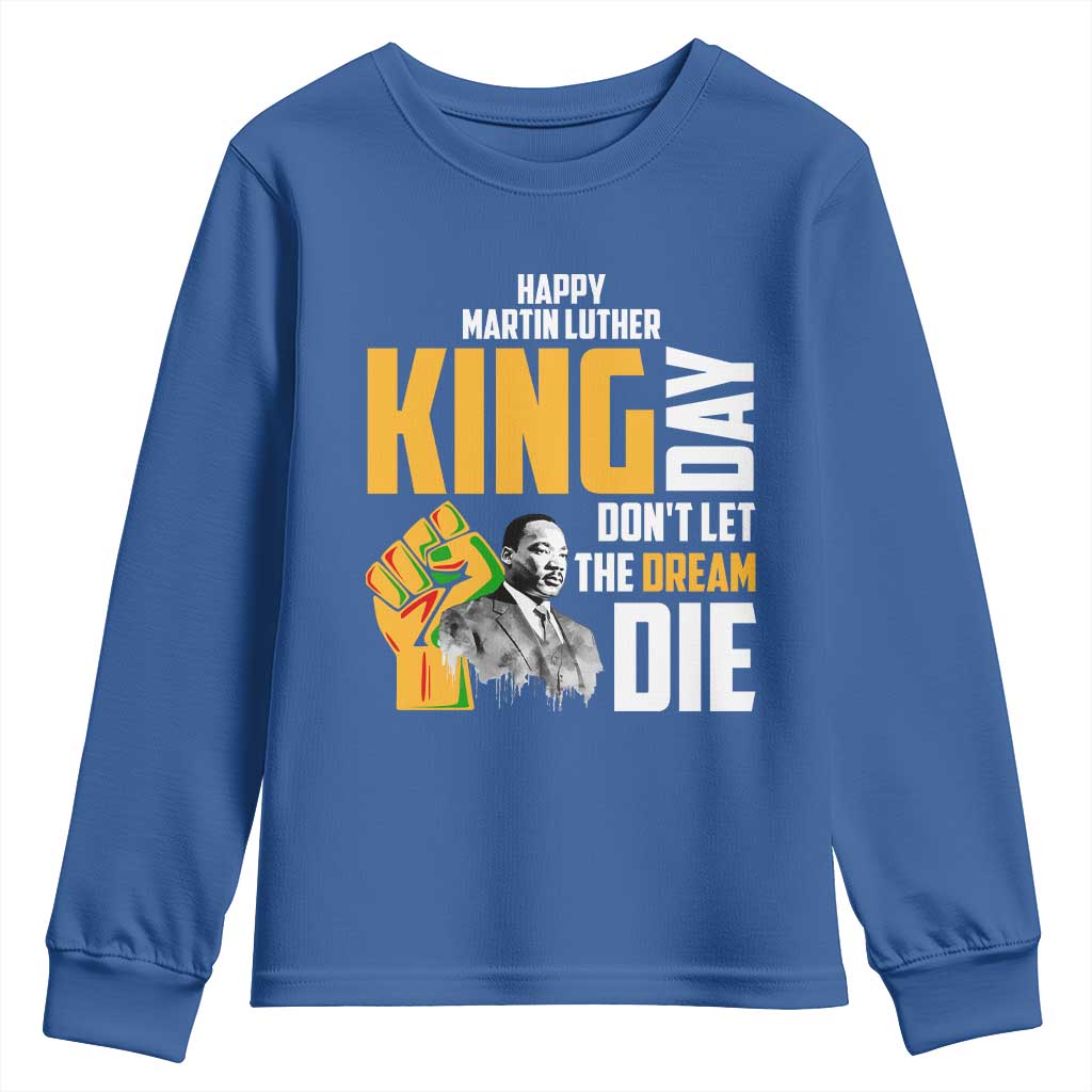 Happy MLK Day Don't Let The Dream Die Youth Sweatshirt Martin Luther King Black History Month