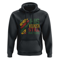 Martin Luther King Jr Hoodie His Dream Still Matters MLK Day