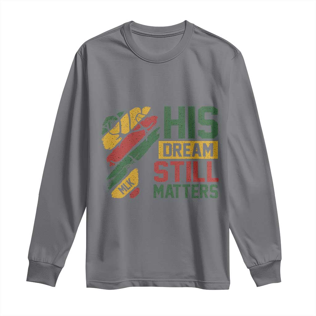 Martin Luther King Jr Long Sleeve Shirt His Dream Still Matters MLK Day