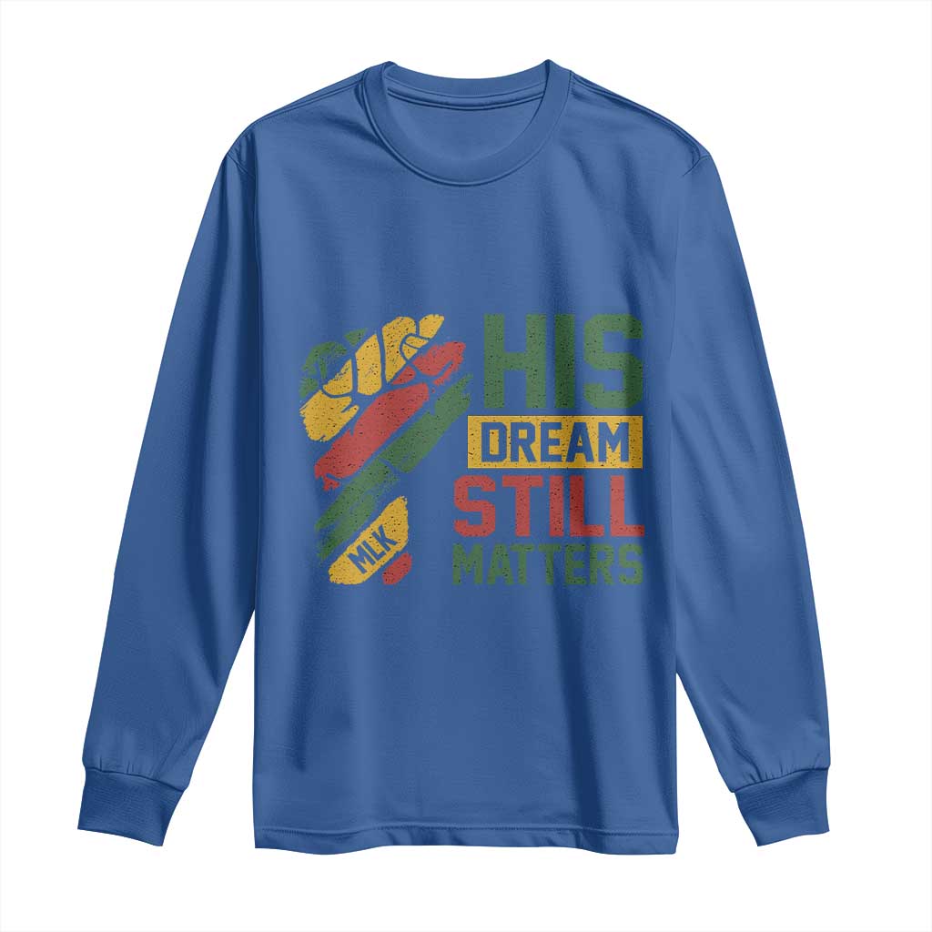 Martin Luther King Jr Long Sleeve Shirt His Dream Still Matters MLK Day