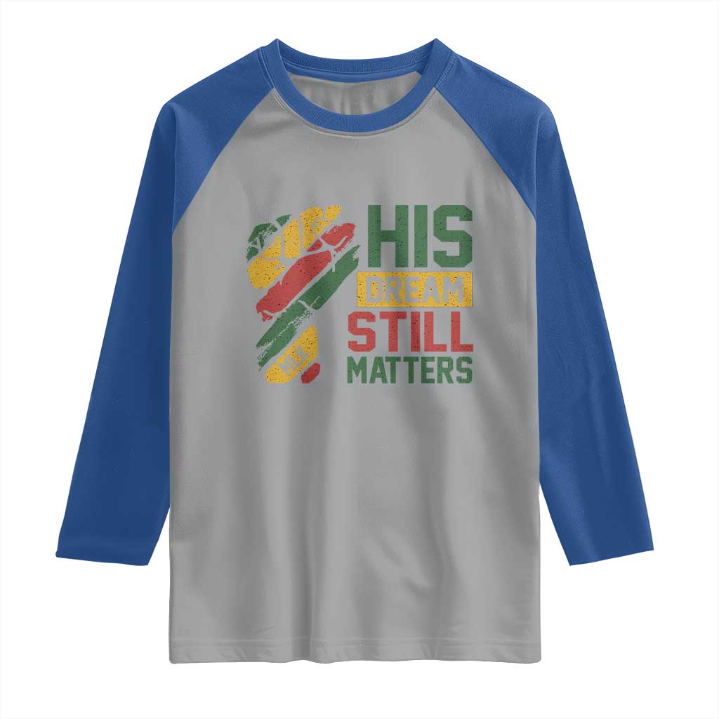 Martin Luther King Jr Raglan Shirt His Dream Still Matters MLK Day