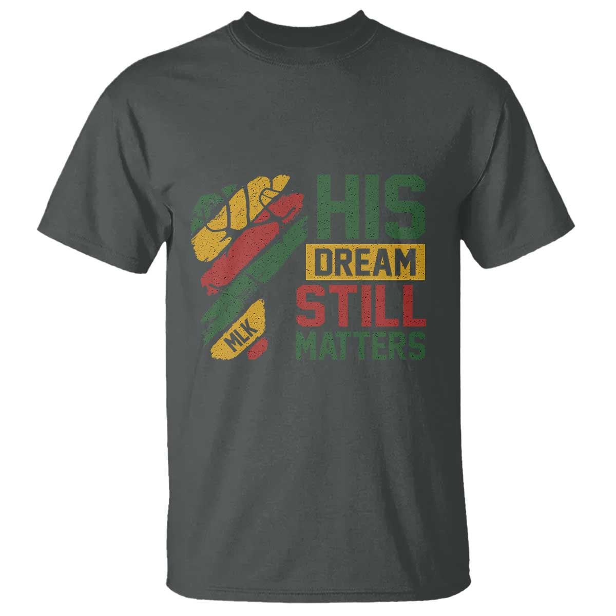 Martin Luther King Jr T Shirt His Dream Still Matters MLK Day