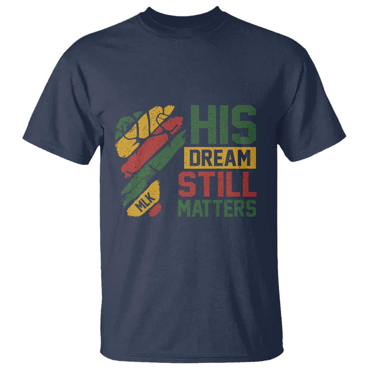 Martin Luther King Jr T Shirt His Dream Still Matters MLK Day