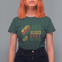 Martin Luther King Jr T Shirt For Women His Dream Still Matters MLK Day