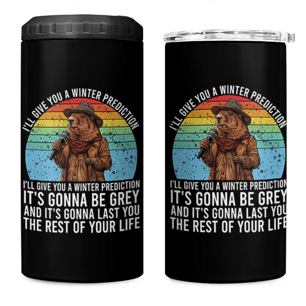 Funny Groundhog Day 4 in 1 Can Cooler Tumbler I Will Give You A Winter Prediction Woodchuck Movie