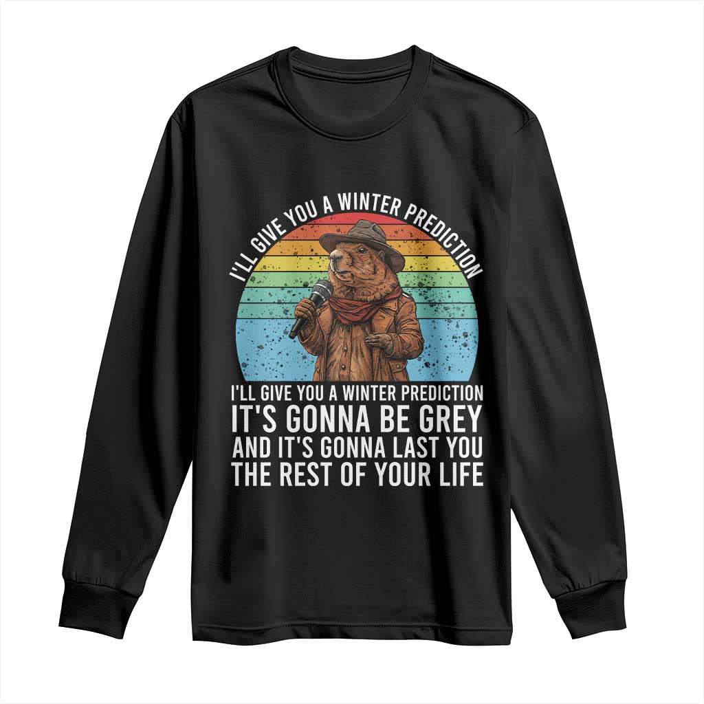 Funny Groundhog Day Long Sleeve Shirt I Will Give You A Winter Prediction Woodchuck Movie