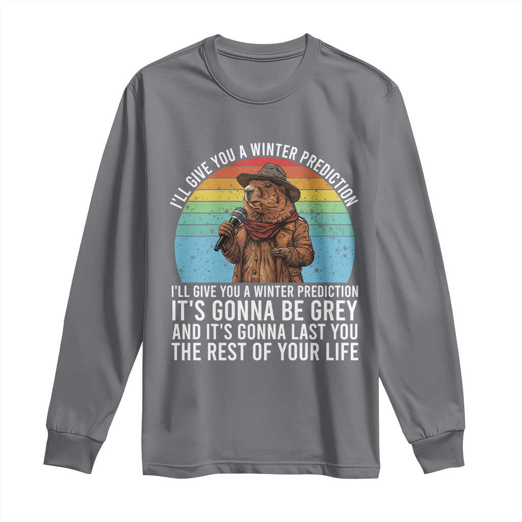 Funny Groundhog Day Long Sleeve Shirt I Will Give You A Winter Prediction Woodchuck Movie