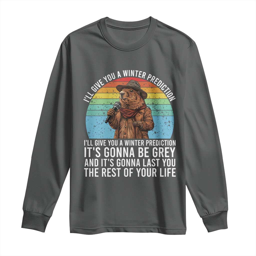Funny Groundhog Day Long Sleeve Shirt I Will Give You A Winter Prediction Woodchuck Movie