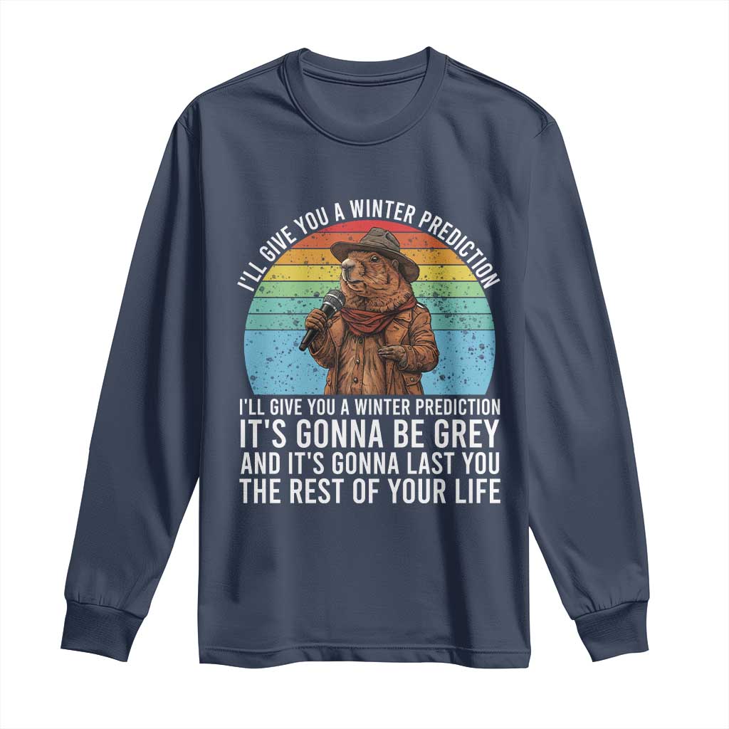 Funny Groundhog Day Long Sleeve Shirt I Will Give You A Winter Prediction Woodchuck Movie